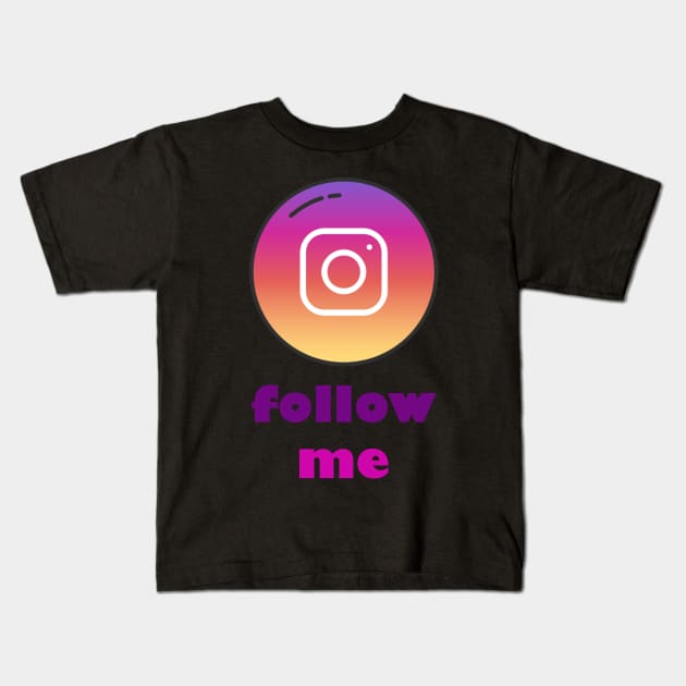 instagram follow me Kids T-Shirt by YourDesign